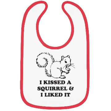Discover i kissed a squirrel Bibs