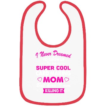 Discover Super Cool Card making Mom Bibs