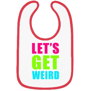 Discover LET'S GET WEIRD Bibs