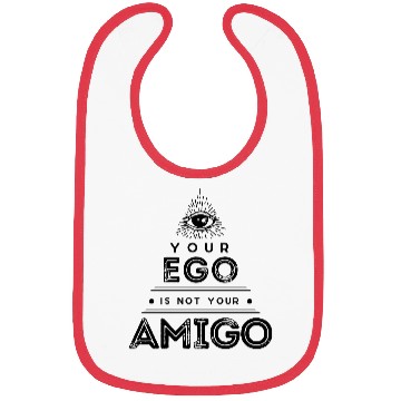 Discover Your Ego Is Not Your Amigo Bibs