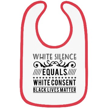 Discover White silence equals white consent black lives Bibs