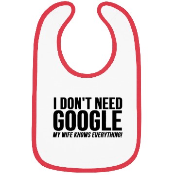 Discover I Dont Need Google My Wife Knows Everything Bibs