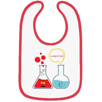 Discover I think you're overreacting - Funny Nerd Chemistry Bibs
