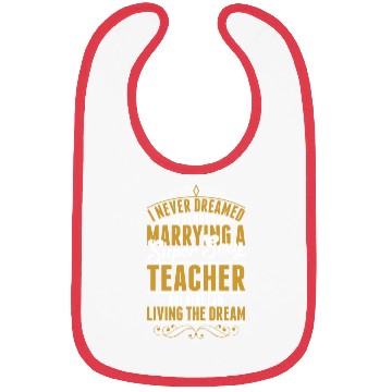Discover I Never Dreamed Marrying Sexy Teacher Bibs