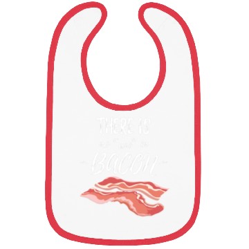 Discover There Is No We In Bacon Bibs