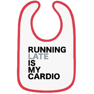 Discover Running late is my cardio Bibs