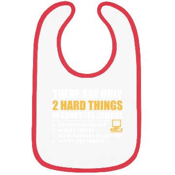 Discover There Are Only 2 Hard Things In Computer Science Bibs