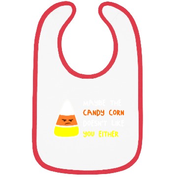 Discover Maybe The Candy Corn Doesn't Like You Either Bibs