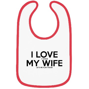 Discover I LOVE IT WHEN MY WIFE LET ME PLAY POKER Bibs