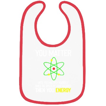 Discover You Matter You Energy Funny Bibs
