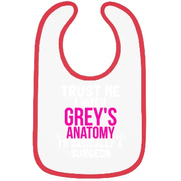 Discover Trust me I watch greys anatomy Bibs