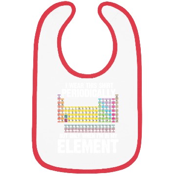 Discover Science Periodic Table I Wear This Periodically Bibs