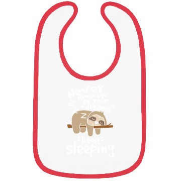 Discover Sloth give up your dreams Bibs