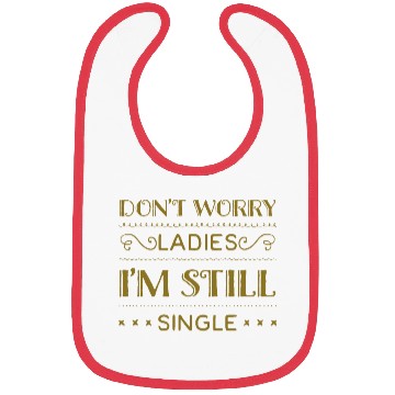 Discover Funny Single memes and Macho Gigolo Gift Bibs