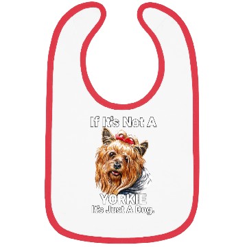 Discover If Its Not A Yorkie Cute Yorkshire Terrier Dog Pet Bibs
