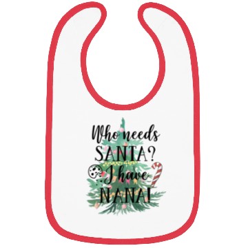 Discover Who needs Santa I have nana Bibs