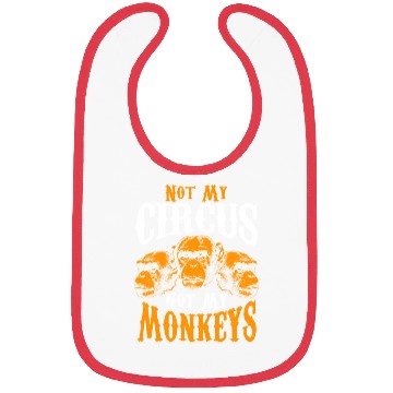 Discover Not My Circus Not My Monkeys I Don't Care Monkey Bibs