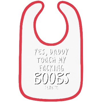 Discover Dirty Saying Sexy Bibs Yes Daddy Touch My Boobs