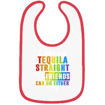 Discover I Like My Tequila Straight But My Friends Bibs