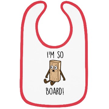 Discover I'm so board! - Wooden board bored Bibs