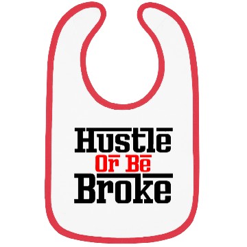 Discover Hustle Or Be Broke Money Fresh Drip Graphic Funny Bibs