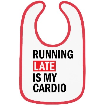 Discover Running Late is My Cardio Bibs