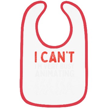Discover I Can't I'm Very Busy Animating Bibs