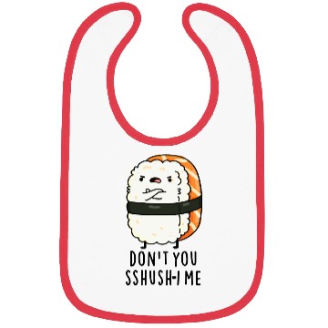 Discover Don't You Sshush-i Me Cute Sushi Pun Bibs
