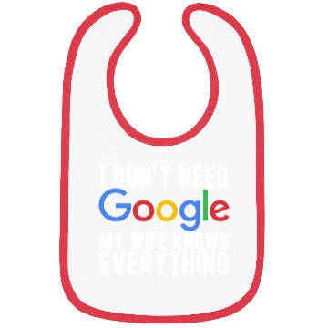 Discover I Don't Need Google My Wife Knows Everything Bibs