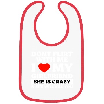 Discover Don't Flirt With Me I Love My Girlfriend Bibs