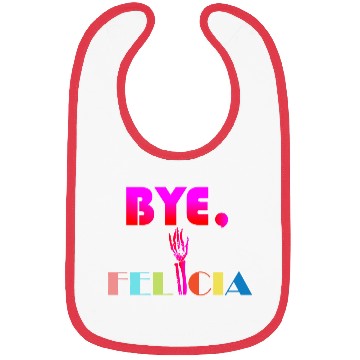 Discover Bye Felicia Bibs