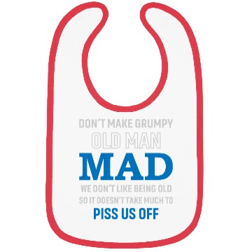 Discover Don't Make Grumpy Old Men Mad We Don't Like Being Bibs