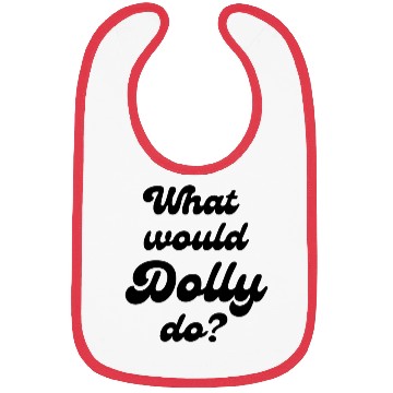 Discover What Would Dolly Do BLACK Bibs