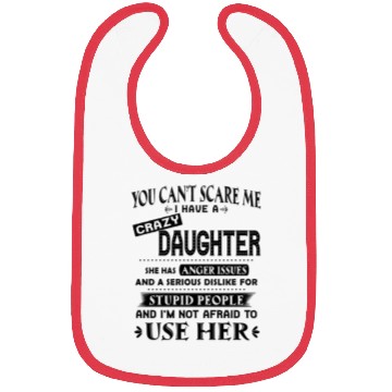 Discover You can't scare me I have a crazy daughter Bibs