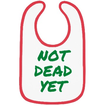 Discover NOT DEAD YET (in green graffiti letters) Bibs