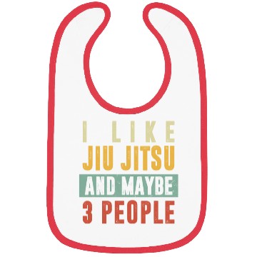 Discover Jiu Jitsu Bibs, I Like Jiu Jitsu And Maybe 3