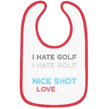 Discover I Hate Golf I Hate Golf I Hate Nice Shot I Love Go Bibs