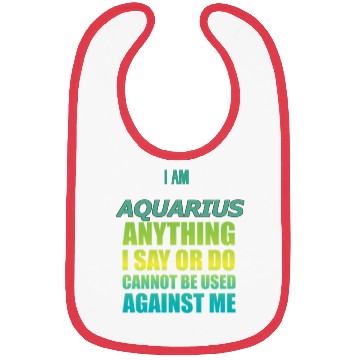 Discover i am AQUARIUS i say or do cannot be used against Bibs
