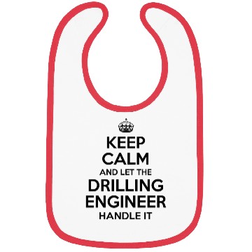 Discover Keep Calm And Let Drilling Engineer Handle It Bibs