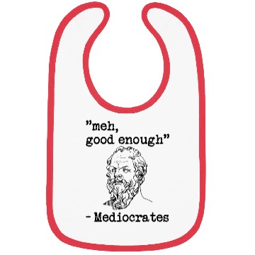 Discover meh, good enough - Mediocrates Bibs