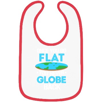 Discover Once You Go Flat You Never Globe Back, Flat Earth Bibs
