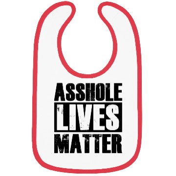 Discover Asshole Lives Matter Funny Adult Humor Bibs