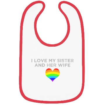 Discover I Love My Sister And Her Wife Gay Pride Supportive Bibs