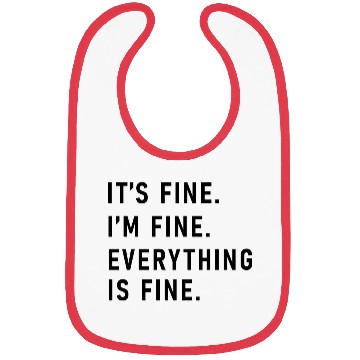 Discover its fine im fine everything is fine Bibs