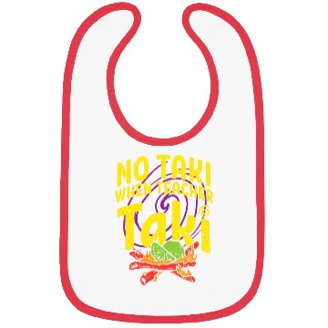 Discover No Taki When Teacher Taki Funny Teacher Bibs