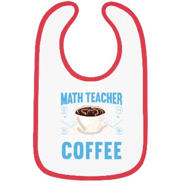 Discover This Math Teacher Is Fueled By Coffee Caffeine Bibs