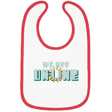 Discover Class of 2022 we met online light Bibs