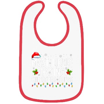 Discover Most Likely To Sing Christmas Songs Funny Bibs