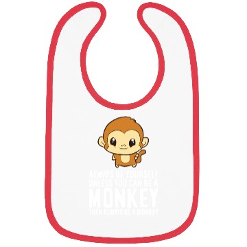 Discover Always Be Yourself Unless You Can Be A Monkey Bibs