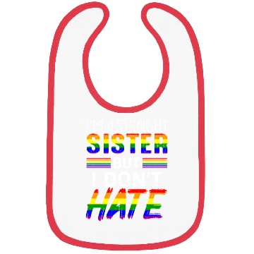 Discover Straight Sister Do Not Hate LGBTQ Pride Bibs